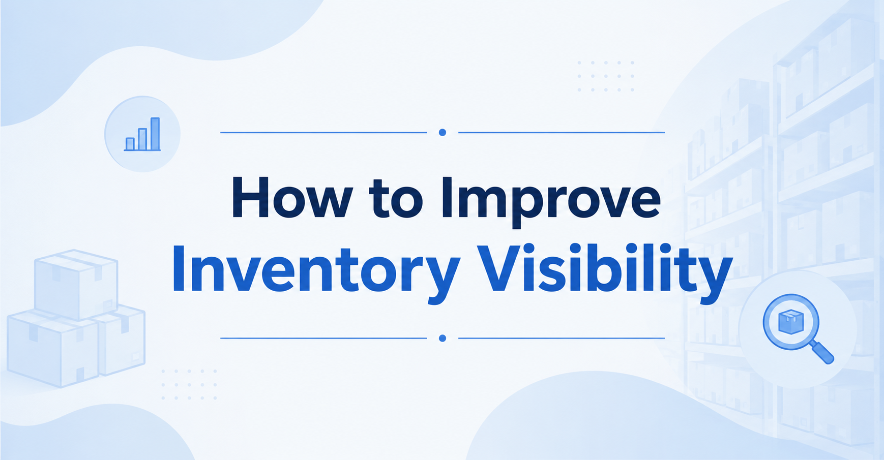 How to Improve Inventory Visibility