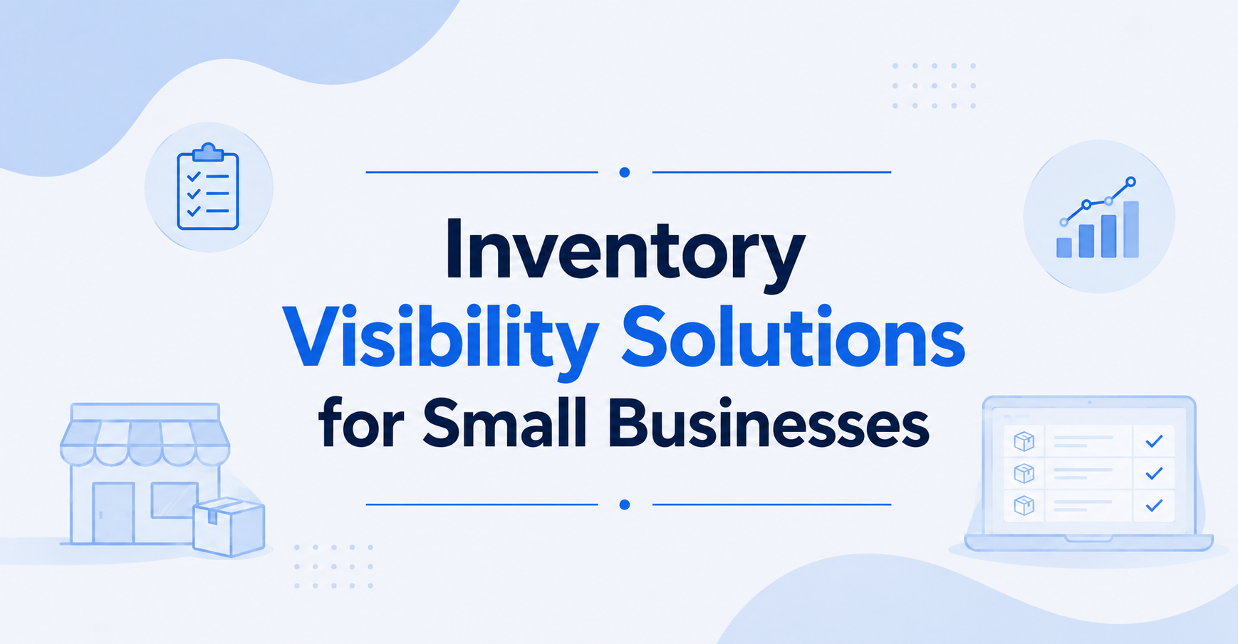 Inventory Visibility Solutions for Small Businesses